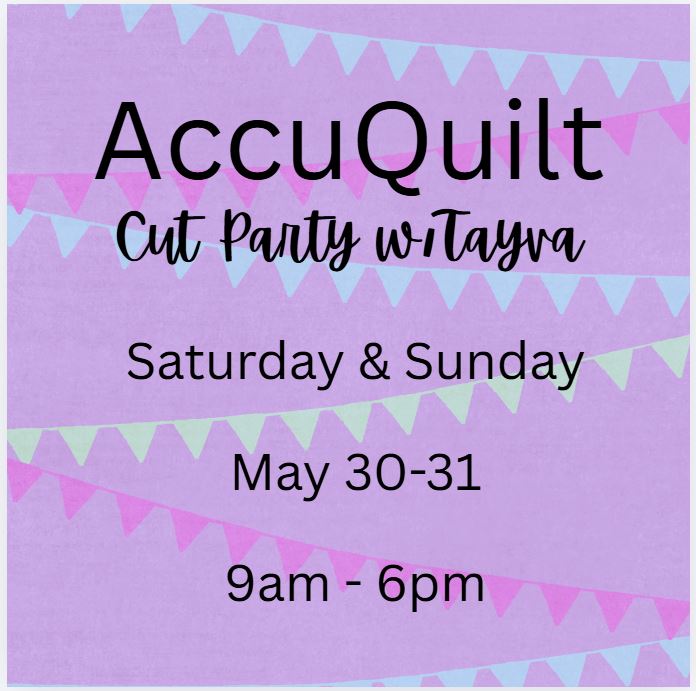 AccuQuilt 2 Day Retreat - May 30th and 31st